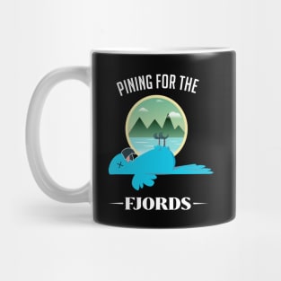 Pining For The Fjords Mug